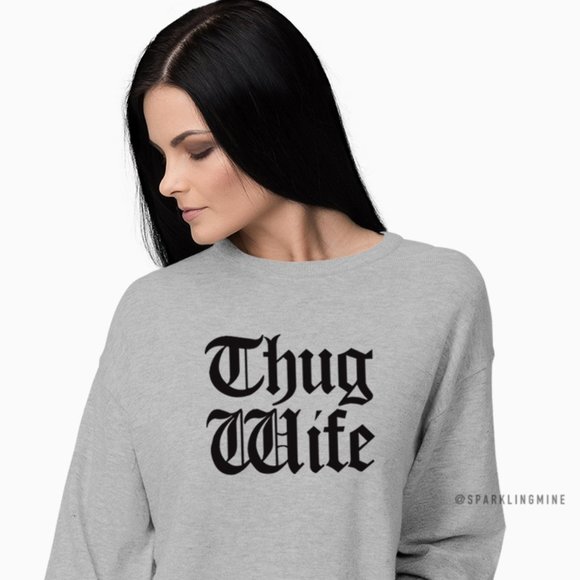 Thug Wife Unisex Sweatshirt Top